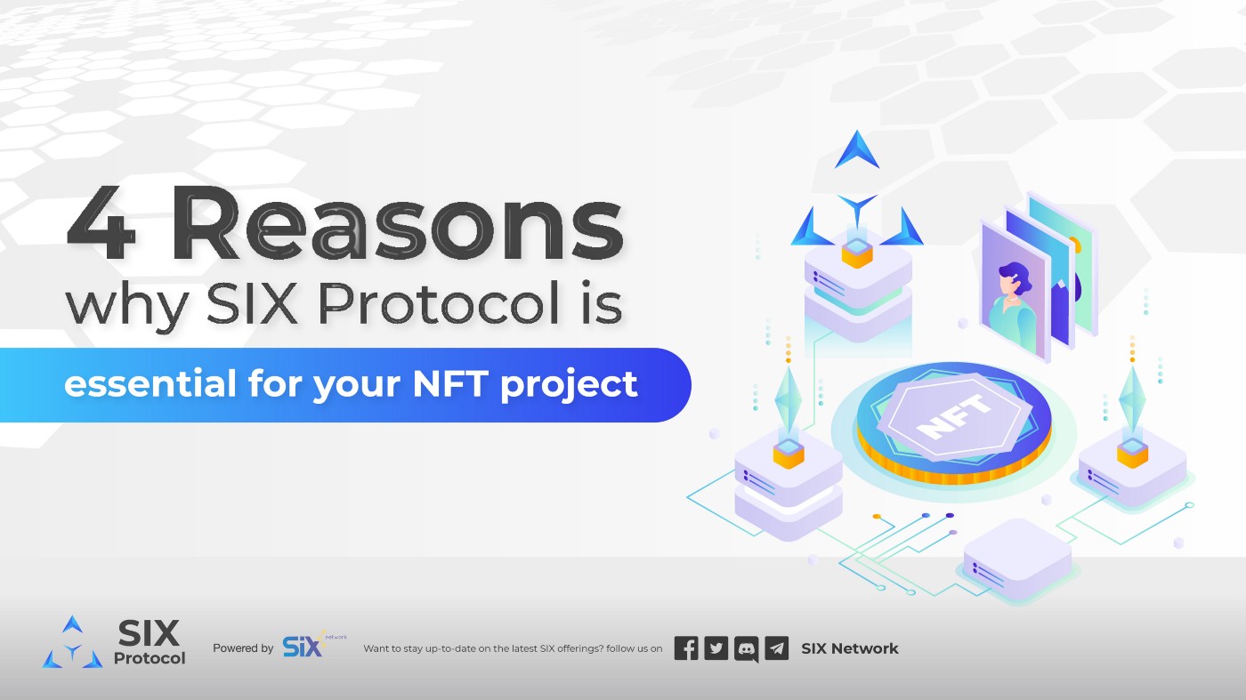 4 Reasons why SIX Protocol is essential for your NFT project