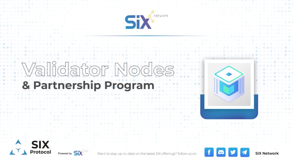 SIX Validator Nodes & Partnership Program