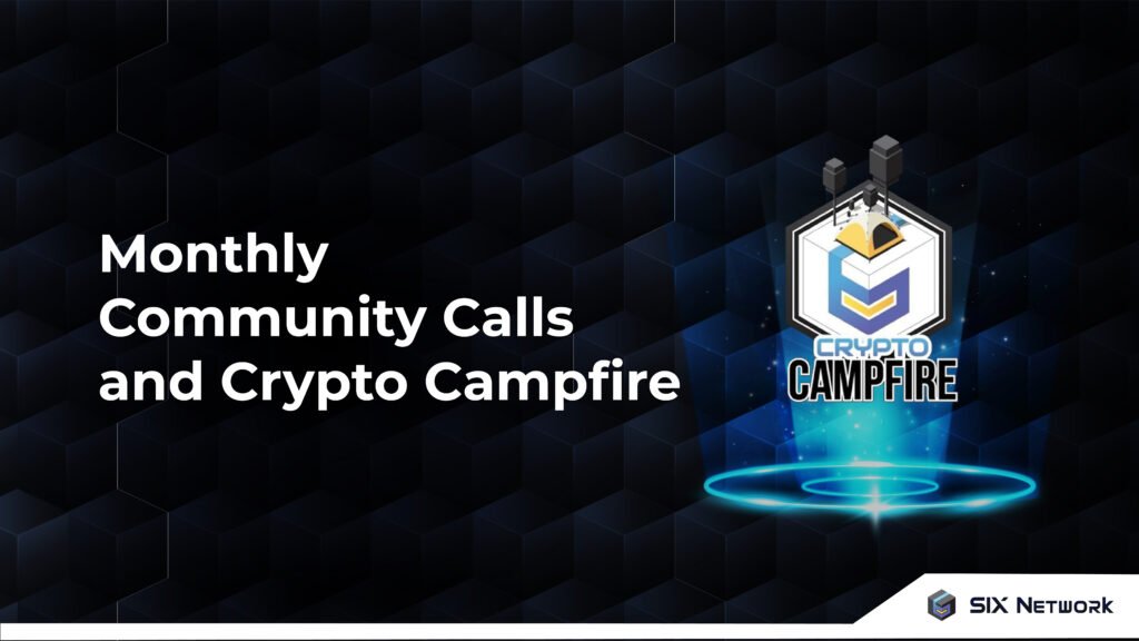 SIX Network Strengthened Community Engagement Through Monthly Community Calls and Crypto Campfire