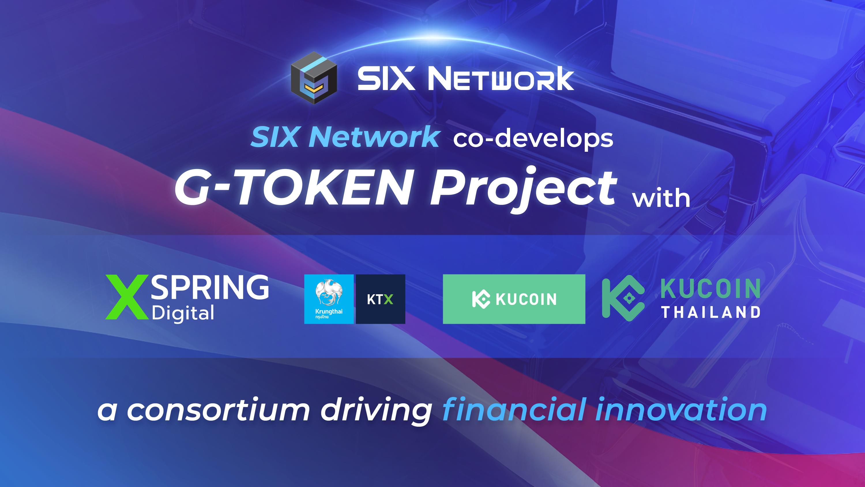 SIX Network joins co-develop the G-Token project in collaboration with XSpring Digital, KTX, KuCoin Thailand, and KuCoin Global.